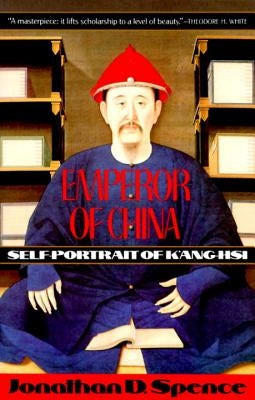 Emperor of China: Self-Portrait of K'Ang-Hsi by Spence, Jonathan D.