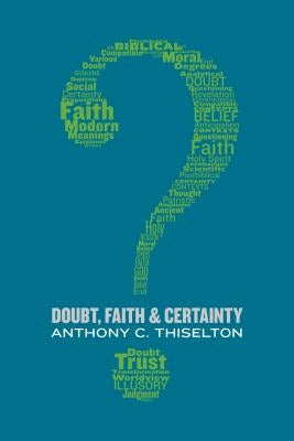 Doubt, Faith, and Certainty by Thiselton, Anthony C.
