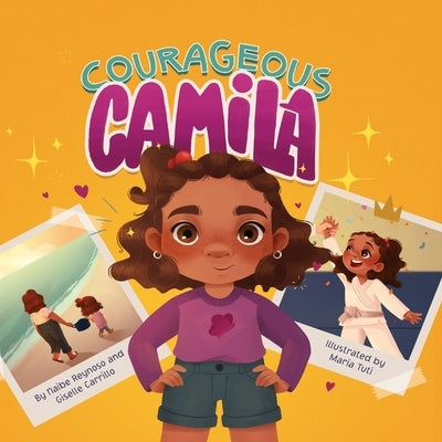 Courageous Camila: A Story about Finding Your Inner Warrior by Carrillo, Giselle