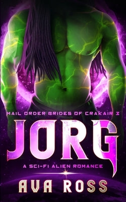 Jorg: A sci-fi alien romance by Ross, Ava