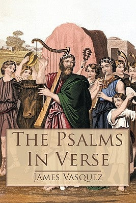 The Psalms - In Verse by Vasquez, James