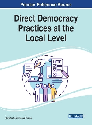 Direct Democracy Practices at the Local Level by Premat, Christophe Emmanuel