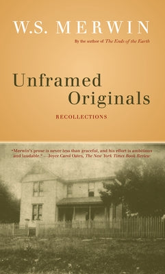 Unframed Originals: Recollections by Merwin, W. S.