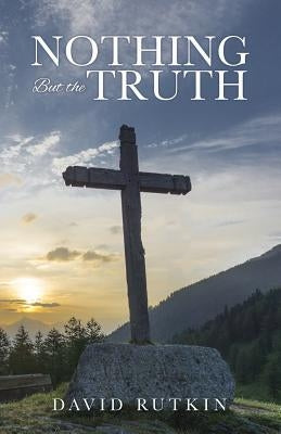 Nothing But the Truth by Rutkin, David
