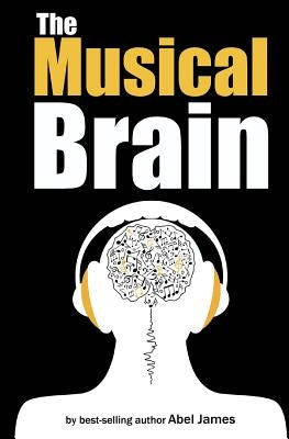 The Musical Brain by James, Abel
