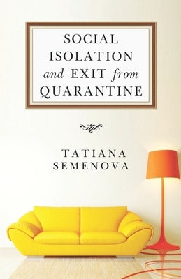 Social Isolation and Exit from Quarantine by Semenova, Tatiana