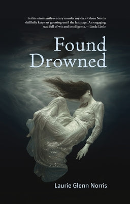 Found Drowned by Norris, Laurie Glenn