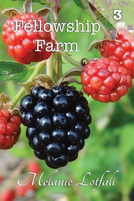 Fellowship Farm 3: Books 7-9 by Lotfali, Melanie