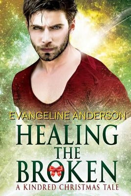 Healing the Broken: A Brides of the Kindred Christmas Novel by Anderson, Evangeline