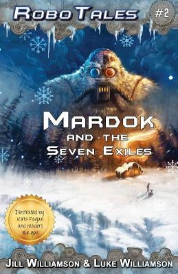 Mardok and the Seven Exiles (RoboTales, book two) by Williamson, Jill