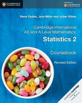 Cambridge International as and a Level Mathematics: Statistics 2 Coursebook by Dobbs, Steve