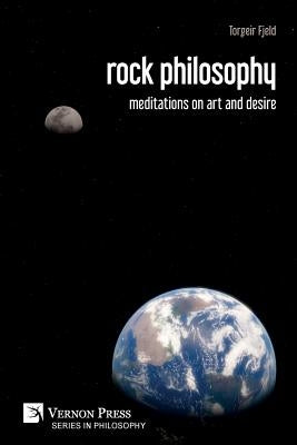 rock philosophy: meditations on art and desire by Fjeld, Torgeir