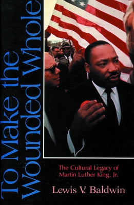 To Make the Wounded Whole by Baldwin, Lewis V.