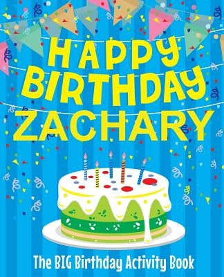 Happy Birthday Zachary - The Big Birthday Activity Book: (Personalized Children's Activity Book) by Birthdaydr