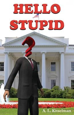 Hello Stupid by Kitselman, A. L.