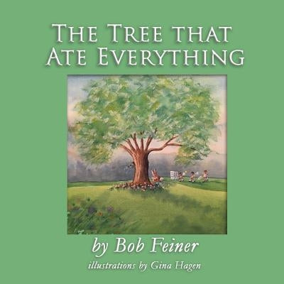 The Tree That Ate Everything by Feiner, Robert