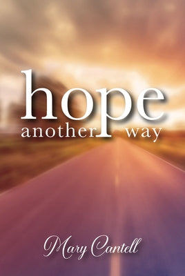 Hope Another Way by Cantell, Mary