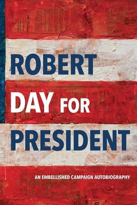 Robert Day for President by Day, Robert