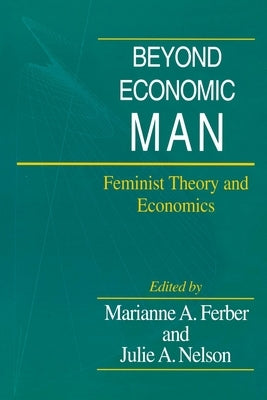 Beyond Economic Man: Feminist Theory and Economics by Ferber, Marianne A.