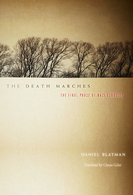 Death Marches: The Final Phase of Nazi Genocide by Blatman, Daniel