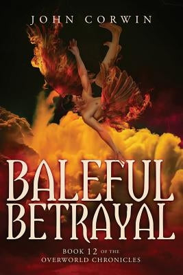 Baleful Betrayal: Overworld Chronicles Book Twelve by Corwin, John