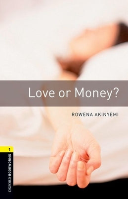 Oxford Bookworms Library: Love or Money?: Level 1: 400-Word Vocabulary by Akinyemi, Rowena