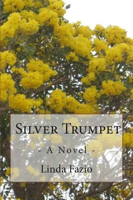 Silver Trumpet: - A Novel - by Fazio, Linda J.