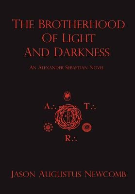 The Brotherhood of Light and Darkness by Newcomb, Jason Augustus