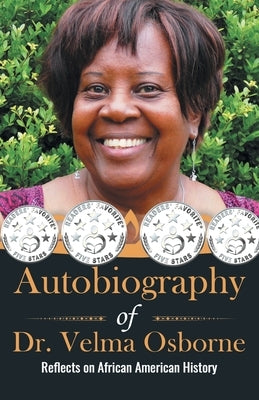 Autobiography of Dr. Velma Osborne: Reflects on African American History by Osborne, Velma