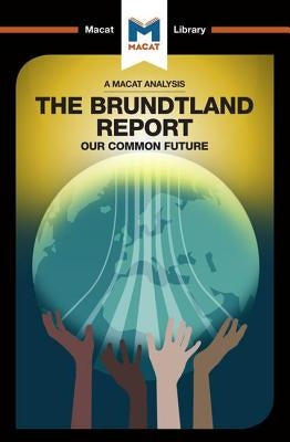 An Analysis of The Brundtland Commission's Our Common Future by Gerasimova, Ksenia