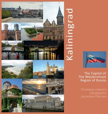 Kaliningrad The Capital of The Westernmost Region of Russia: A Photo Travel Experience by Vlasov, Andrey