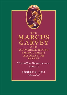 The Marcus Garvey and Universal Negro Improvement Association Papers, Volume XI: The Caribbean Diaspora, 1910-1920 by Garvey, Marcus