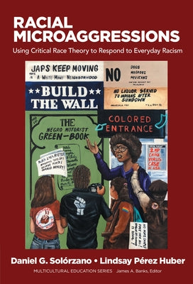 Racial Microaggressions: Using Critical Race Theory to Respond to Everyday Racism by Solórzano, Daniel G.