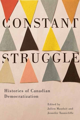 Constant Struggle: Histories of Canadian Democratization by Mauduit, Julien