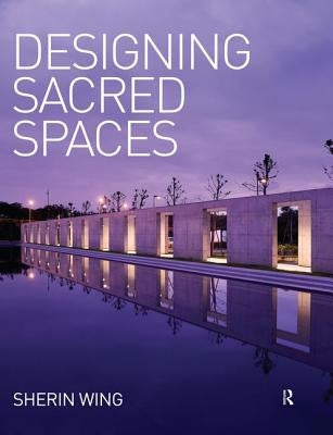 Designing Sacred Spaces by Wing, Sherin