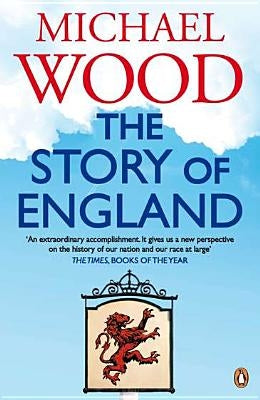 The Story of England by Wood, Michael