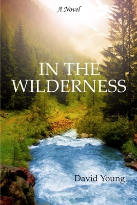 In the Wilderness by Young, David
