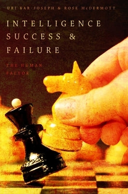 Intelligence Success and Failure: The Human Factor by Bar-Joseph, Uri