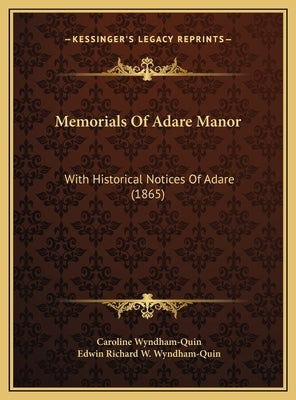 Memorials Of Adare Manor: With Historical Notices Of Adare (1865) by Wyndham-Quin, Caroline
