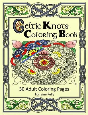 Celtic Knots Coloring Book: 30 Adult Coloring Pages by Kelly, Lorraine T.
