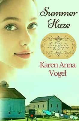Summer Haze: At Home in Pennsylvania Amish Country by Vogel, Karen Anna