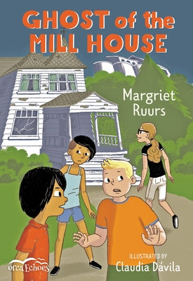 Ghost of the Mill House by Ruurs, Margriet