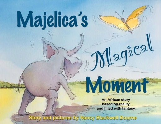 Majelica's Magical Moment: An African story based on reality and filled with fantasy by Bourne, Nancy Blackwell