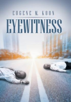 Eyewitness by Koon, Eugene M.