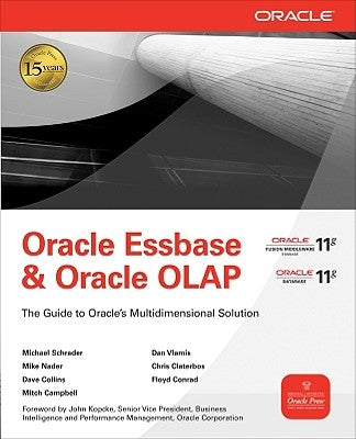 Oracle Essbase & Oracle OLAP: The Guide to Oracle's Multidimensional Solution by Schrader, Michael