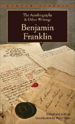 The Autobiography and Other Writings by Franklin, Benjamin