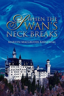 When the Swan's Neck Breaks by Barnewall, Marilyn Macgruder
