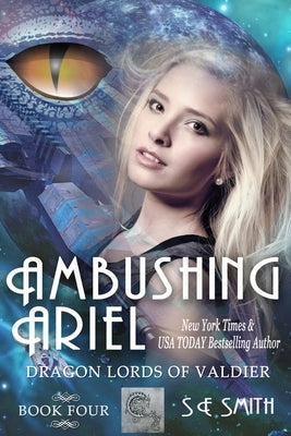Ambushing Ariel (Dragon Lords of Valdier: Book 4: Dragon Lords of Valdier: Book 4 by Smith, S. E.