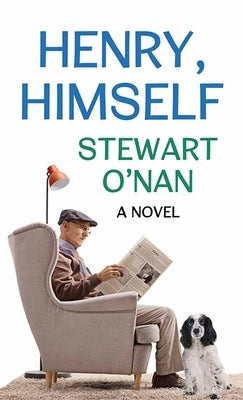 Henry, Himself by O'Nan, Stewart