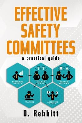 Effective Safety Committees: A Practical Guide by Rebbitt, D.